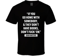 Home With Somebody Don't Have Books T Shirt