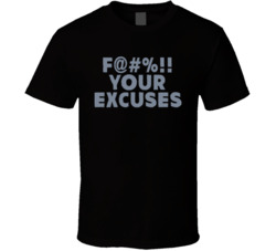F Your Excuses T Shirt