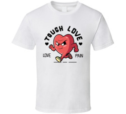 Tough Love T Shirt