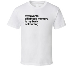 Childhood Memory Back Not Hurting T Shirt