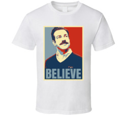 Ted Lasso Believe Hope Style T Shirt