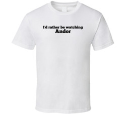 I'd Rather Be Watching Andor T Shirt