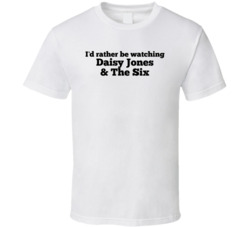 I'd Rather Be Watching Daisy Jones The Six T Shirt