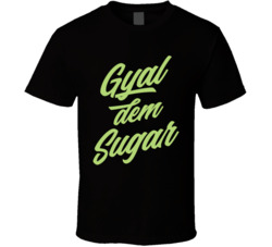 Gyal Dem Sugar T Shirt