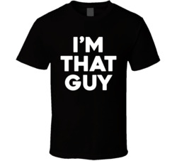 I'm That Guy T Shirt