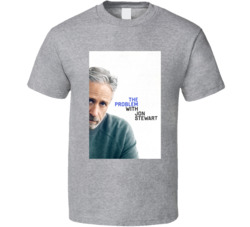 The Problem With Jon Stewart T Shirt