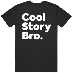 Cool Story Bro T Shirt