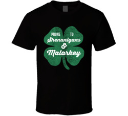 Prone To Shenanigans And Malarkey St Patrick's Day Worn Look T Sh