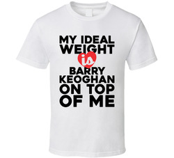 My Ideal Weight Is Barry Keoghan On Top Of Me T Shirt