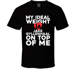 My Ideal Weight Is Jake Gyllenhaal On Top Of Me Black T Shirt