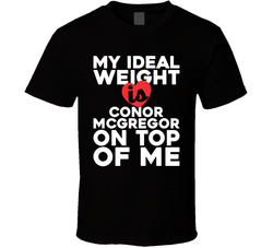 My Ideal Weight Is Conor Mcgregor On Top Of Me Black T Shirt