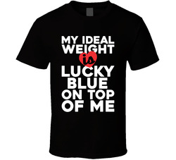 My Ideal Weight Is Lucky Blue On Top Of Me Black T Shirt