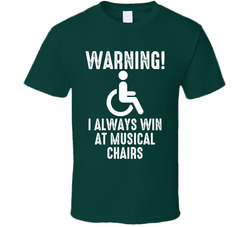 Always Win At Musical Chairs T Shirt