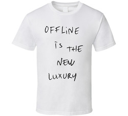 Offline Is The New Luxury T Shirt
