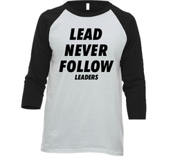 Lead Never Follow T Shirt