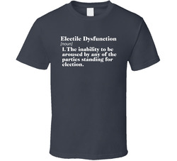 Electile Dysfunction T Shirt