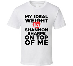 Ideal Weight Is Shannon Sharpe On Top Of Me T Shirt