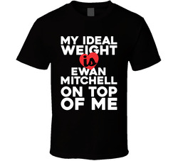 My Ideal Weight Is Ewan Mitchell On Top Of Me T Shirt