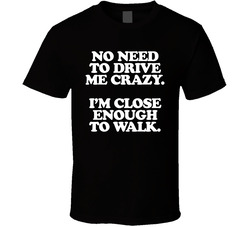 Drive Me Crazy T Shirt