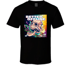 Better Offline T Shirt
