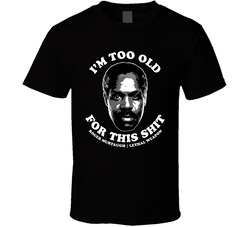Lethal Weapon Too Old For This T Shirt