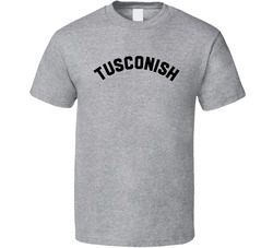 Tusconish Tuscon T Shirt