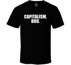 Capitalism Bro T Shirt