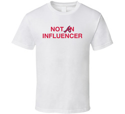Not An Influencer T Shirt