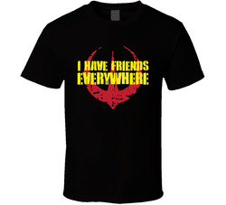 Andor I Have Friends Everywhere T Shirt