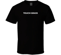 Touch Grass T Shirt