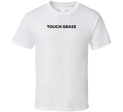 Touch Grass White T Shirt