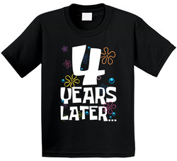 4 Years Later Birthday Kids T Shirt