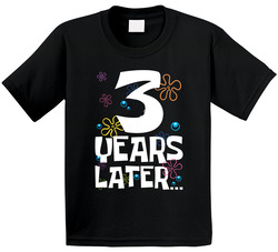 3 Years Later Birthday Kids T Shirt