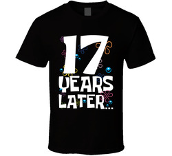 17 Years Later Birthday T Shirt