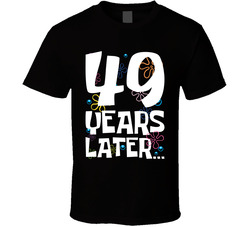 49 Years Later Birthday T Shirt