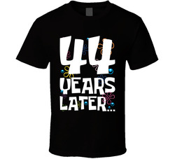 44 Years Later Birthday T Shirt