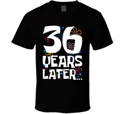 36 Years Later Birthday T Shirt
