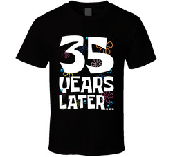 35 Years Later Birthday T Shirt