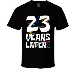 23 Years Later Birthday T Shirt