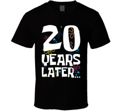 20 Years Later Birthday T Shirt