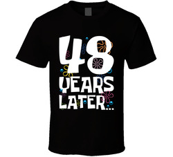 48 Years Later Birthday T Shirt