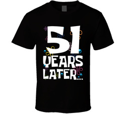 51 Years Later Birthday T Shirt