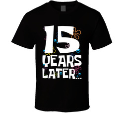15 Years Later Birthday T Shirt