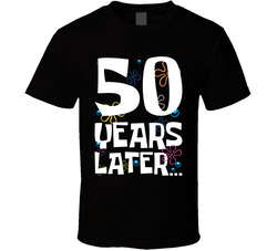 50 Years Later Birthday T Shirt
