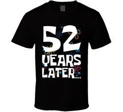 52 Years Later Birthday T Shirt