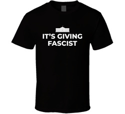 It's Giving Fascist T Shirt