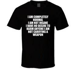 I Am Completely Normal Disclaimer T Shirt