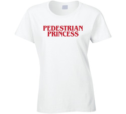 Pedestrian Princess Girlfriend Driver Boyfriend Funny Pun Ladies T Shirt