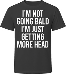 I'm Not Going Bald T Shirt