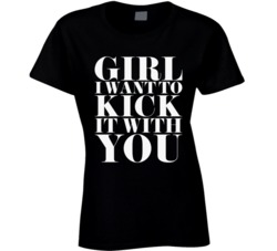 Girl I Want To Kick It With You Black T Shirt
